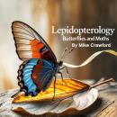 Lepidopterology: Butterflies and Moths Audiobook