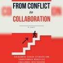 From Conflict to Collaboration: Overcoming Career Setbacks and Transforming Workplace Challenges int Audiobook