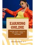 Earning Online: From Side Hustle to Full-Time Income Audiobook