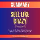 Sell Like Crazy: How to Get As Many Clients, Customers, and Sales as You Can Possibly Handle Audiobook