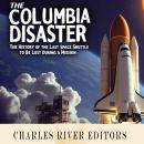 The Columbia Disaster: The History of the Last Space Shuttle to Be Lost During a Mission Audiobook