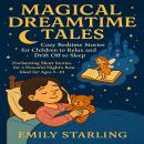 Magical Dreamtime Tales: Cozy Bedtime Stories for Children to Relax and Drift Off to Sleep: Enchanti Audiobook