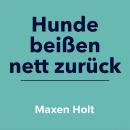 [German] - Hunde beißen nett zurück: 'Optimiere dein Wissen für Hunde beißen nett zurück! Genieße sp Audiobook