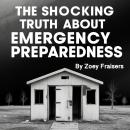 The Shocking Truth about Emergency Preparedness Audiobook