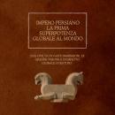 [Italian] - Impero persiano: la prima superpotenza globale al mondo: Una civiltà di vaste dimensioni Audiobook