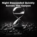Night Descended Quickly Across The Canyon Audiobook
