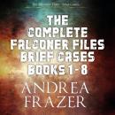 The Complete Falconer Files Brief Cases Books 1 - 8 Audiobook