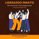 [Spanish] - Liderazgo Innato: Herramientas y Estrategias para Líderes Modernos Audiobook