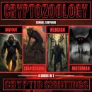 Cryptozoology: Cryptid Sightings: Bigfoot, Chupacabra, Wendigo & Mothman Audiobook