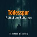 [German] - Tödesspur: Rätsel um Schatten: „Bereite dich auf 'Tödesspur: Rätsel um Schatten' vor! Ent Audiobook