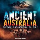 Ancient Australia: The World of Aboriginal Culture Audiobook