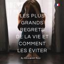 [French] - Les Plus Grands Regrets de la Vie et Comment les Éviter Audiobook