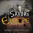 SAVING EUROPE: A Tale of Two Dark Ages at the Twilight of the Pax Europa Audiobook