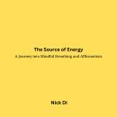 The Source of Energy: A Journey into Mindful Breathing and Affirmations Audiobook
