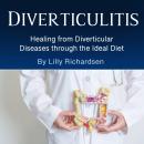 Diverticulitis: Healing from Diverticular Diseases through the Ideal Diet Audiobook