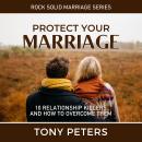 PROTECT YOUR MARRIAGE: 10 Relationship Killers And How To Overcome Them Audiobook