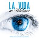 [Spanish] - LA VIDA EN PALABRAS Audiobook