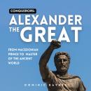 Cover of Conquerors: Alexander the Great: From Macedonian Prince to Master of the Ancient World
