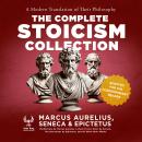 The Complete Stoicism Collection - A Modern Translation of Their Philosophy: Meditations by Marcus A Audiobook