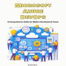 Microsoft Azure DevOps: A Comprehensive Guide for Modern Development Teams Audiobook