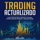 [Spanish] - Trading actualizado: Colección de inicio completa. Trading system, análisis técnico y trading online Audiobook