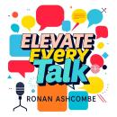 Elevate Every Talk: Secrets for Meaningful Conversations: 'Transform your interactions! Access engag Audiobook