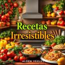 [Spanish] - Recetas irresistibles y anécdotas deliciosas: ¡Transforma tu cocina! Accede a lecciones  Audiobook