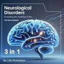 Neurological Disorders: Unraveling the Mysteries of the Nervous System (3 in 1) Audiobook