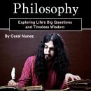 Philosophy: Exploring Life's Big Questions and Timeless Wisdom Audiobook