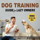 Dog Training Guide for Lazy Owners: Practical, Fun and Stress-Free Exercises to Teach Basic, Interme Audiobook