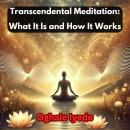 Transcendental Meditation: What It Is and How It Works Audiobook