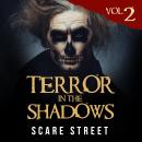 Short Horror Stories: Terror in the Shadows Vol. 2: Scary Ghosts, Paranormal & Supernatural Horror S Audiobook