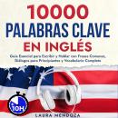 [Spanish] - 10000 Palabras Clave en Inglés: Guía Esencial para Escribir y Hablar con Frases Comunes, Audiobook