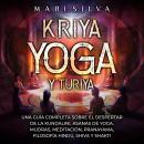 [Spanish] - Kriya Yoga y Turiya: Una guía completa sobre el despertar de la Kundalini, asanas de yog Audiobook