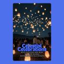 Celestial Celebrations: Rituals and Beliefs Surrounding Astronomical Events Audiobook