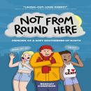 Not From Round Here: Memoirs of a Soft Southerner Up North Audiobook