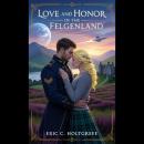 Love and Honor in the Felgenland: A story in the Felgenland Saga Audiobook