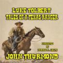 Luke Tolbert - Tales of a Texas Ranger: A Classic Western Audiobook