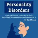 Personality Disorders: Dyslexia, Narcissism, Personality Disorders, Psychopath, Schizophrenia, and S Audiobook