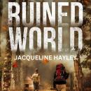 Ruined World: A post-apocalyptic romance novella Audiobook