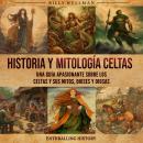 [Spanish] - Historia y mitología celtas: Una guía apasionante sobre los celtas y sus mitos, dioses y Audiobook