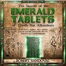 The Secrets of The Emerald Tablets of Thoth the Atlantean: An In-Depth Journey into Ancient Wisdom,  Audiobook