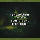 [Spanish] - Fundamentos de los Ecosistemas Terrestres Audiobook