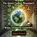 The Green Coding Movement: Writing Software for Sustainability Audiobook