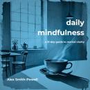 Daily Mindfulness: A 31 day guide to mental clarity Audiobook