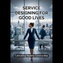 Service Designing For Good Lives: Cultivating Healthy Communities Audiobook