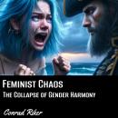 Feminist Chaos: The Collapse of Gender Harmony Audiobook