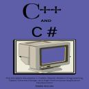 C++ and C #: The Complete Developer’s Toolkit, Master Modern Programming, Object-Oriented Design, an Audiobook