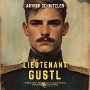 Lieutenant Gustl: (Translated, Annotated, & Illustrated) (aka None But The Brave) Audiobook