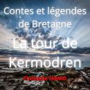 [French] - La tour de Kermodren: Contes et légendes de Bretagne Audiobook